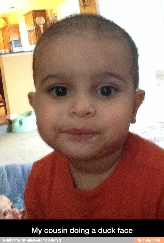 My cousin doing a duck face - My cousin doing a duck face