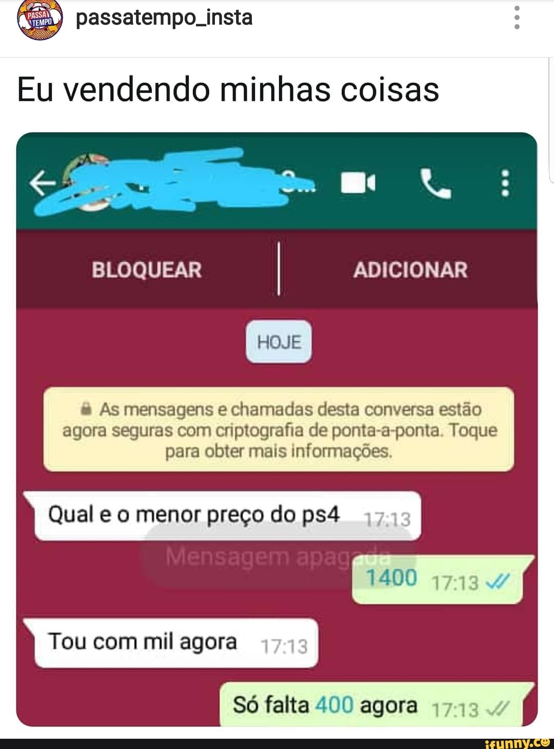 Eu vendendo minhas coisas
As mensagens e chamadas desta conversa estão
agora seguras com criptografia de ponta-a-ponta. Toque
para obter mais informações.
Qual e o menor preço do ps4 474:
Só falta 400 agora 1713