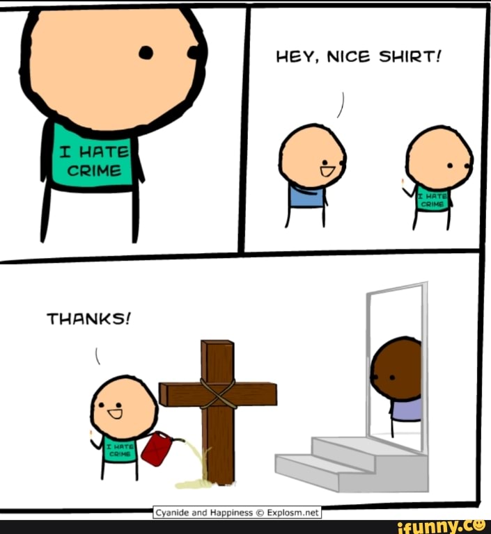 HEY, NICE SHIRT!
(Cyanide and
Happiness © Explosm.netI