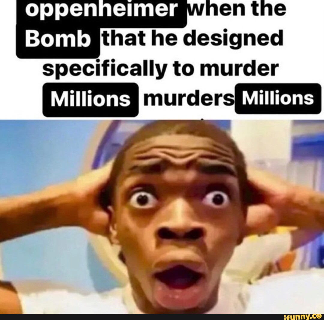 Oppenheimer Bomb the that he designed specifically to murder murder