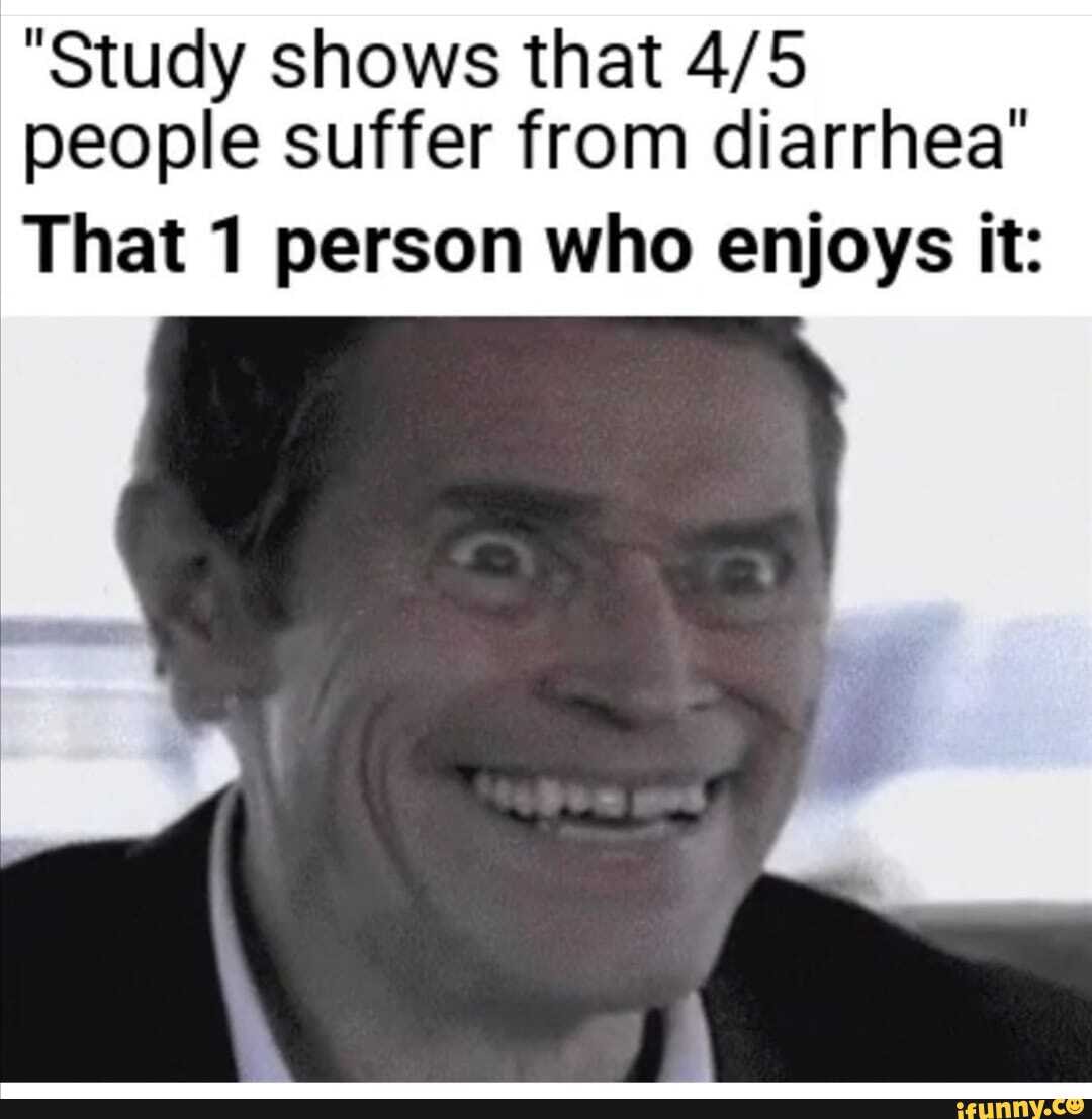 Diarrhea memes. Best Collection of funny Diarrhea pictures on iFunny
