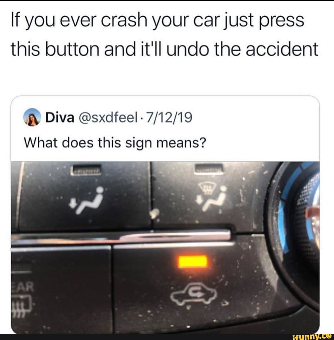 If you ever crash your car just press this button and it'll undo the
