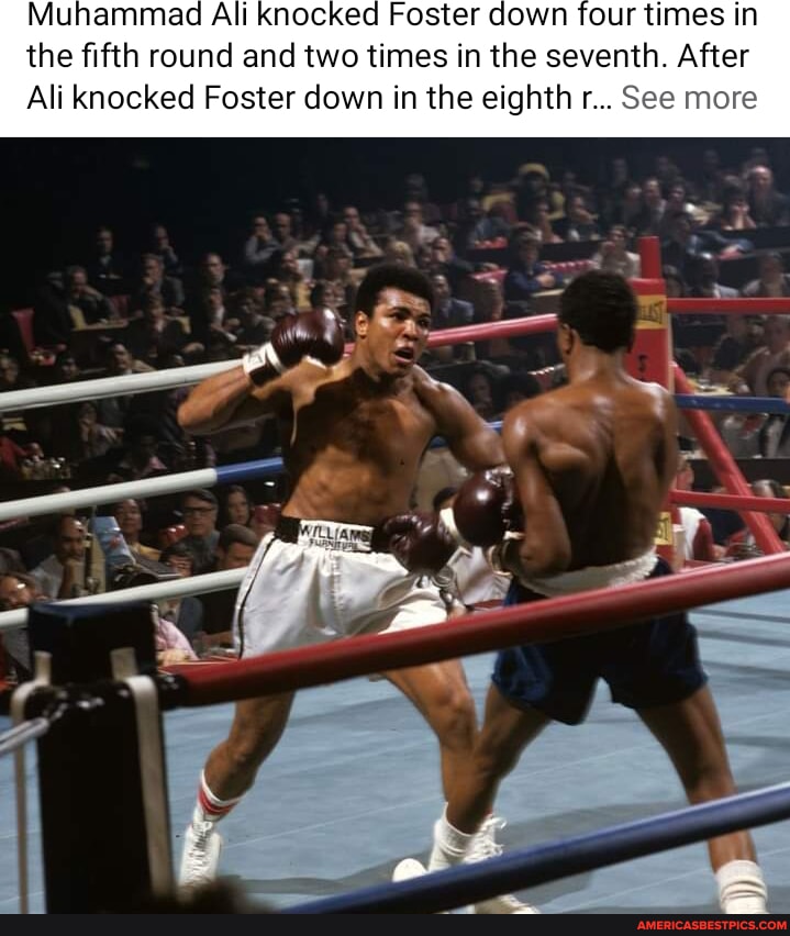 Muhammad Ali knocked Foster down four times in the fifth round and two ...