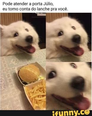 Pode atender a porta Júlio, eu tomo conta do lanche pra você.
