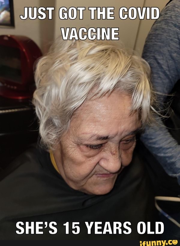 JUST GOT THE COVID VACCINE
SHE'S 15 YEARS OLD
