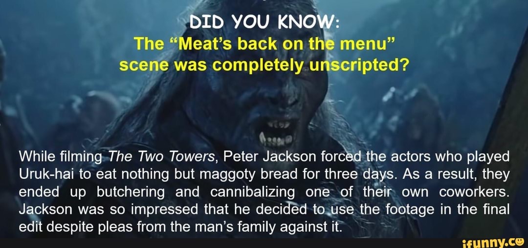 Did You Know The Meat S Back On The Menu Scene Was Completely Unscripted While Filming The