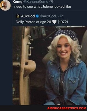 'Rome Oranunanome I need to see what Jolene looked like Dolly Parton at