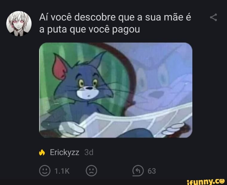 NA
Ai você descobre que a sua mãe é a puta que você pagou
Erickyzz
63
1.1K