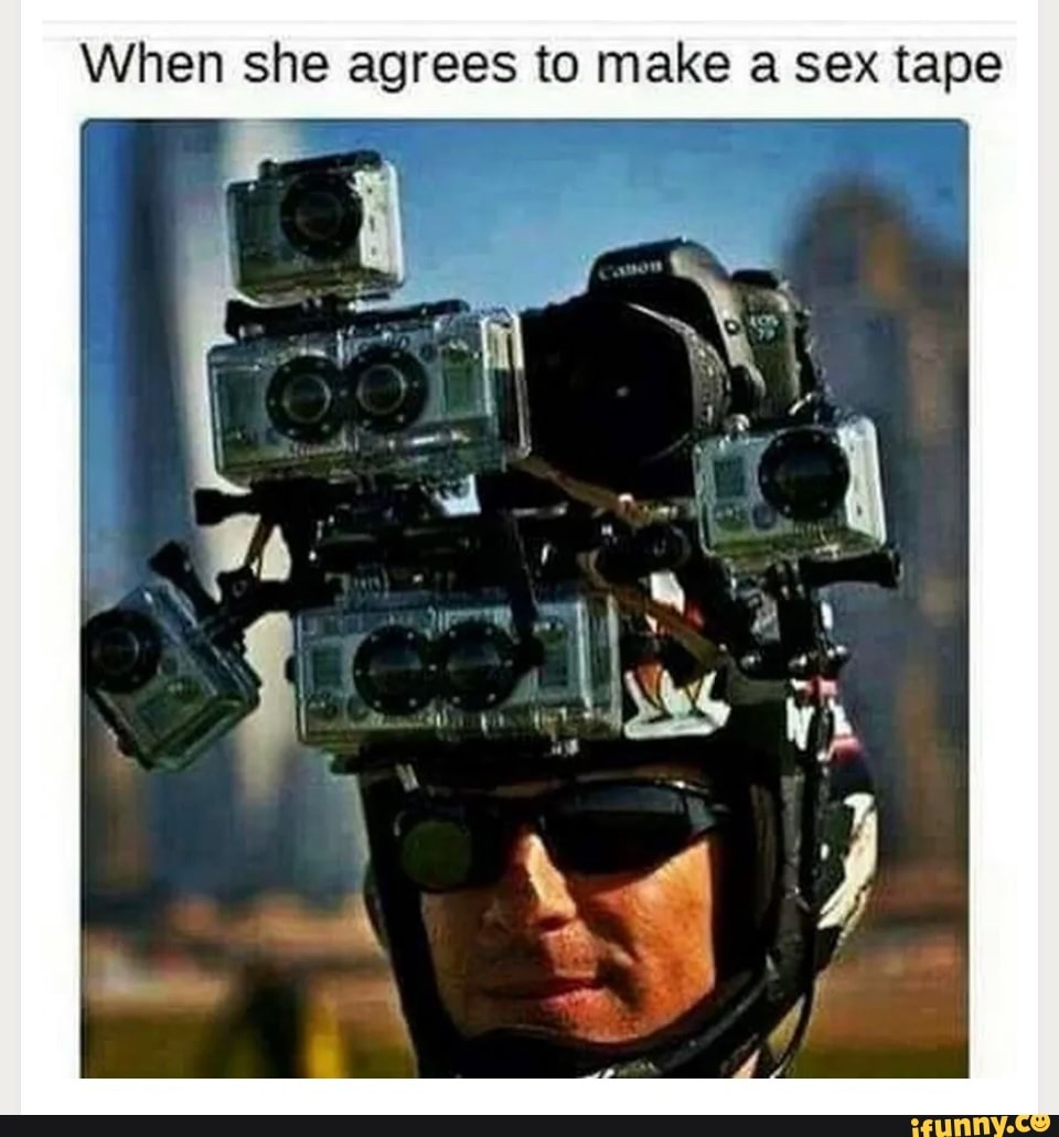 When she agrees to make a sex tape - iFunny