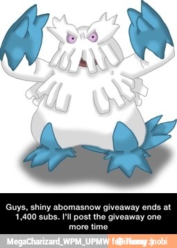 shiny abomasnow giveaway ends at
subs. Ill post the giveaway one
more time - Guys, shiny abomasnow giveaway ends at 1,400 subs. I'll post the giveaway one more time