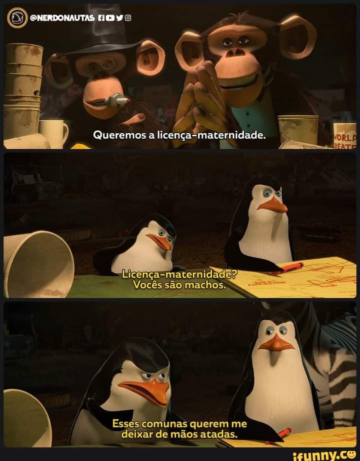 Queremos a licença-maternidade.
mm Ê
nça -maternidadg são machos.
Esses comunas querem me atadas.
deixar de mãos atadas.