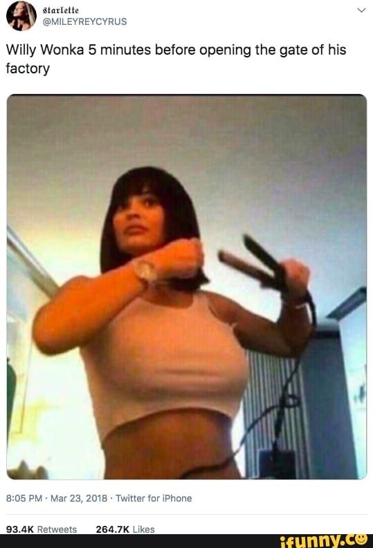atarlette
@MILEYREYCYRUS
Willy Wonka 5 minutes before opening the gate of his
factory
whe
8:05 PM
Twitter for iPhone
93.4K Retweets 264.7K Likes