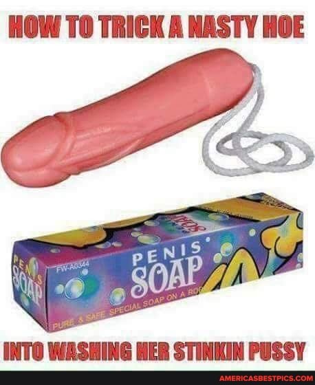 HOW TO TRICK A NASTY HOE
HER STIN