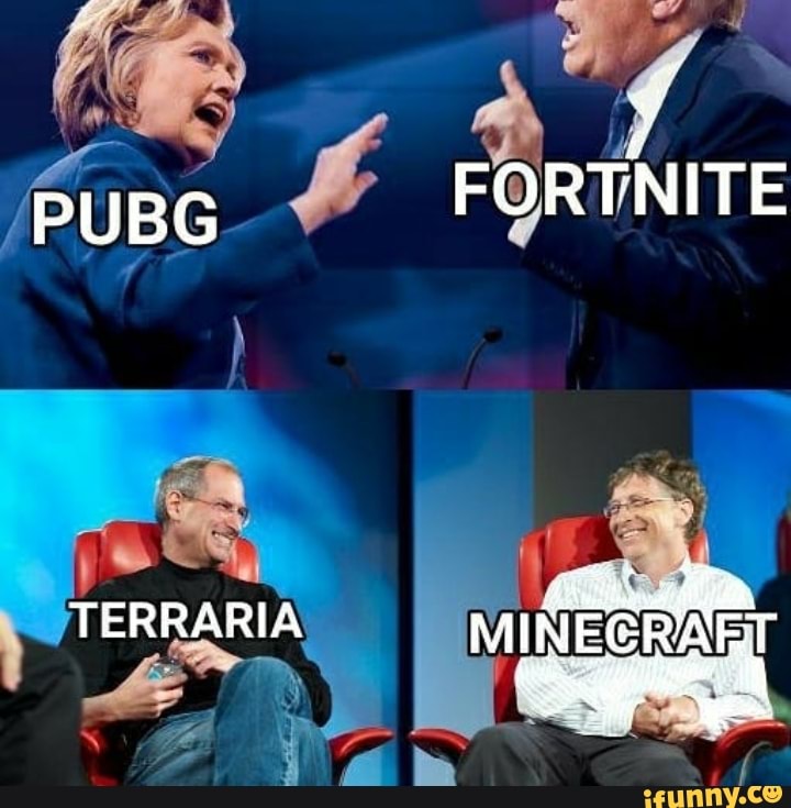 PUBG FORTNITE
TERRARIA