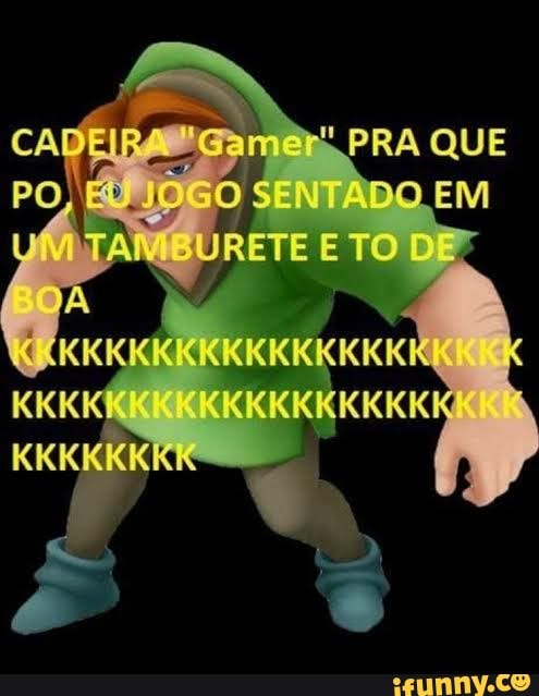 PRA QUE SENTADO. EM TO DE
KK
