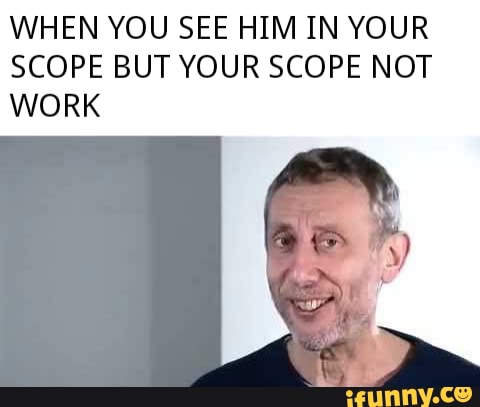 When You See Him In Your Scope But Your Scope Not Work - Ifunny