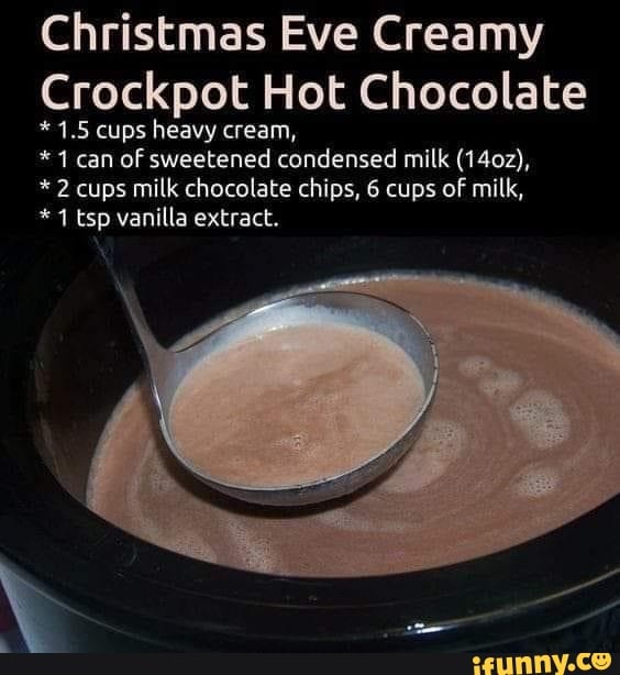 Christmas Eve Creamy Crockpot Hot Chocolate * 4.5 cups heavy cream, * 1
