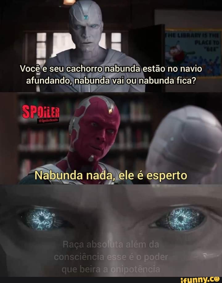 Você e seu cachorro nabunda estão no navio
afuncando, nabunca val ou abunda fica?
ele esperto
