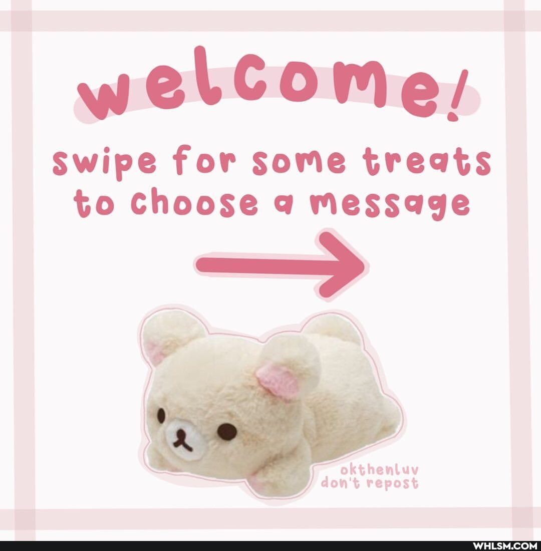 welCome,
Swipe for some treats to Choose message
