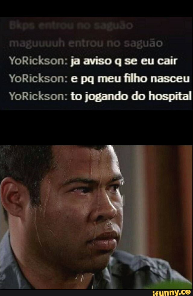 voRickson: ja aviso q se eu cair
YoRickson: e pq meu filho nasceu
YoRickson: to jogando do hospital