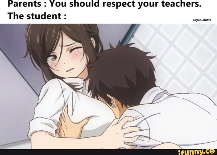 Parents You should respect your teachers. 