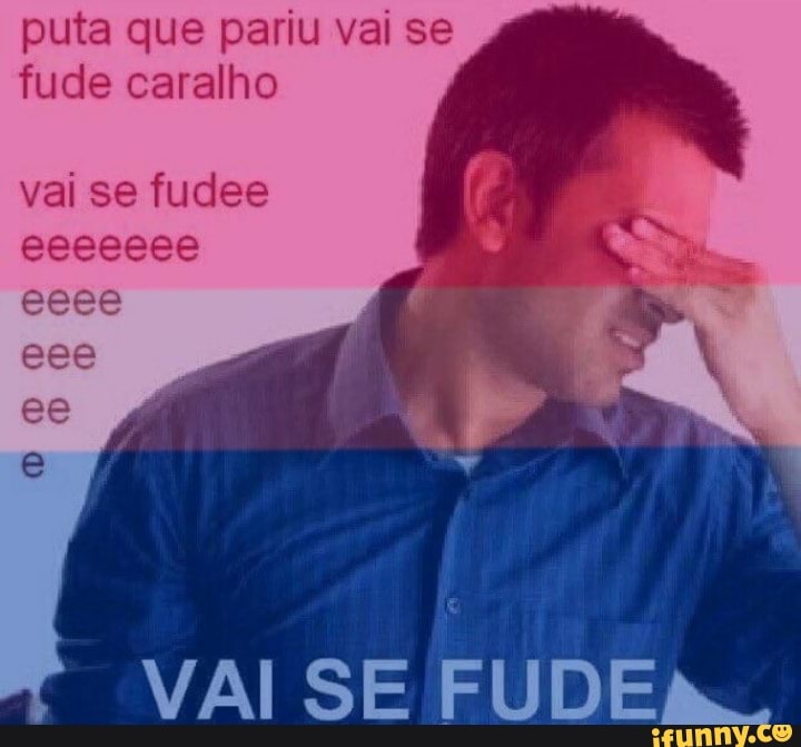 puta que pariu vai se fude caralho
vai se fudee
ee
VAI SE FUDEA..