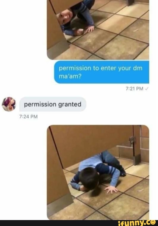 permission to your dm
e) permission granted
7:24 PM