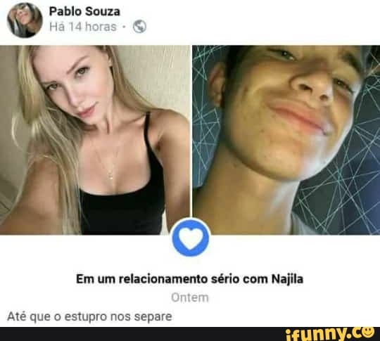 Pablo Souza
Há 14 horas
Em um relacionamento sério com
Najila
Até que o estupro nos separe