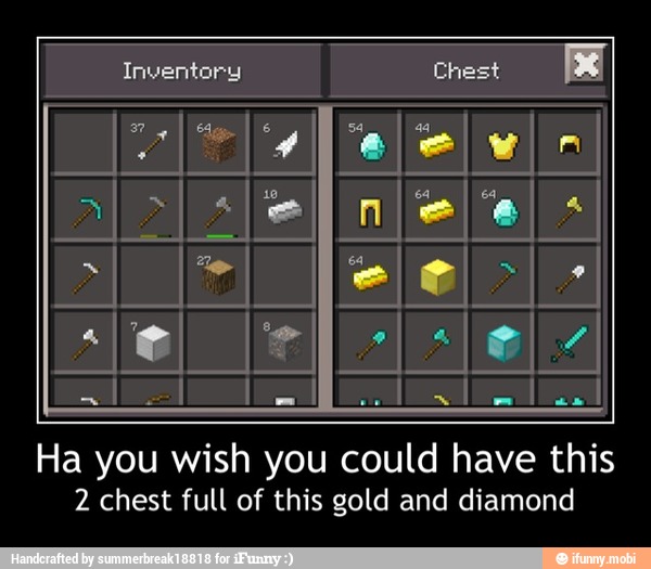 Ha you wish you could have this
2 chest full of this gold and diamond - Ha you wish you could have this
2 chest full of this gold and diamond