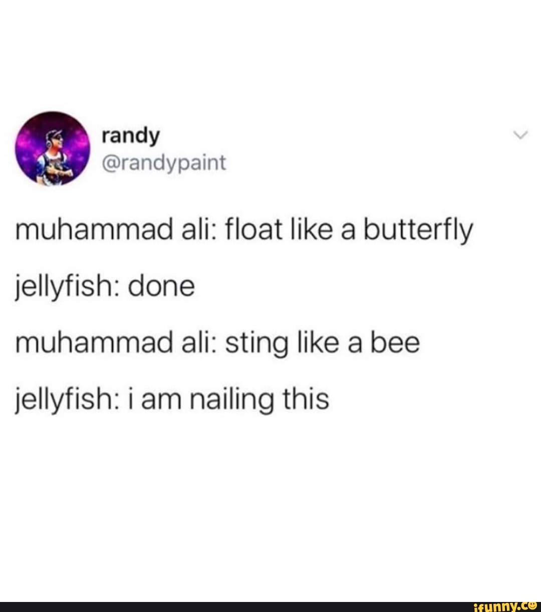 Muhammad ali float like a butterfly jellyfish done muhammad ali