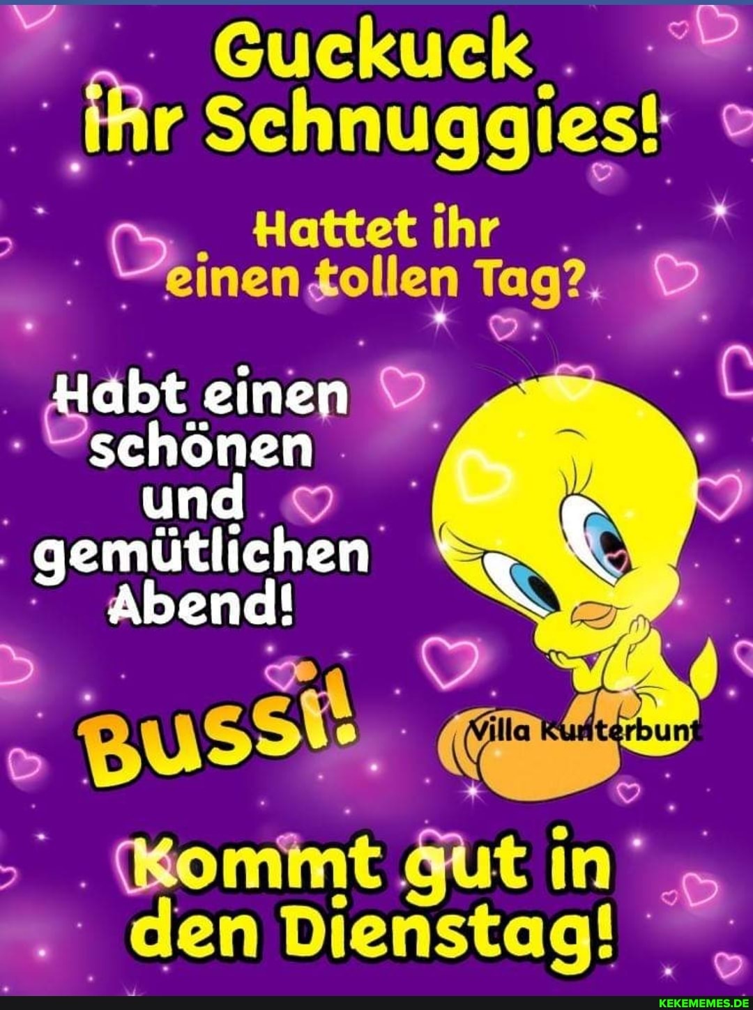 Guckuck..
Hr Schnuggiest
"einen einen tollen Tag?,
Habt einen schönen
I und.
gemütlichen
Abend!
(kommt gut in; den Dienstag!