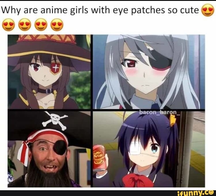 why are anime girls with eye patches so cute q  ifunny