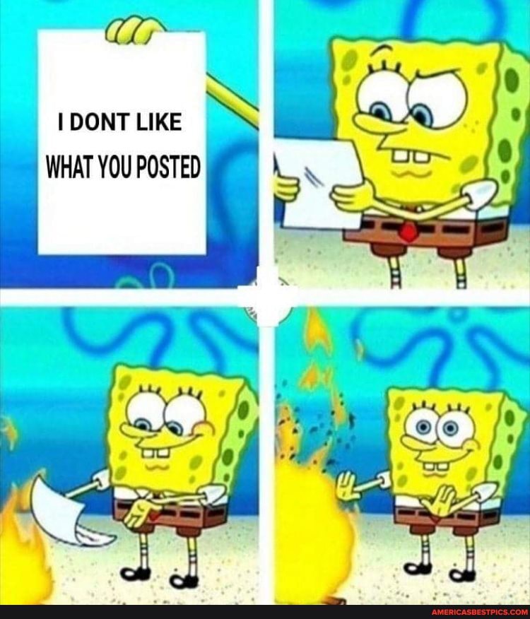 I DONT LIKE WHAT YOU POSTED
ALA