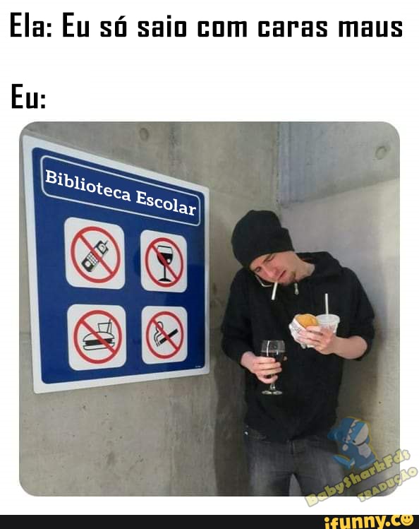 Ela: Eu só saio com caras maus