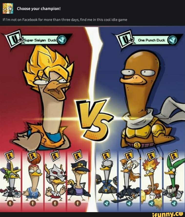 Cheese ur champion!
Choose yo
ol idle game
If I'm not on Facebook for more than three days, find me in this cor idle game