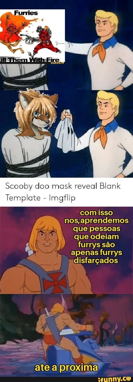 Scooby Doo Mask Reveal Blank Template Imgflip Com Isso Nos Aprendemos Que Pessoas Que Odeiam