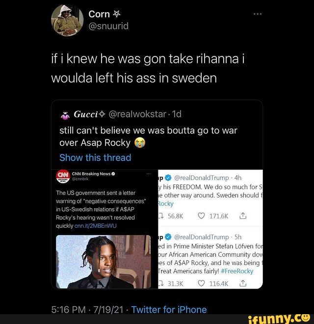 Corn If Knew He Was Gon Take Rihanna I Woulda Left His Ass In Sweden Gucci
