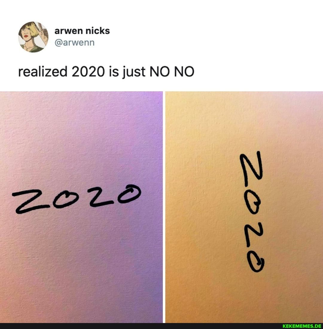 @arwenn
realized 2020 is just NO NO