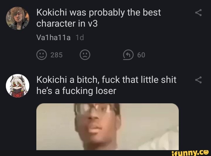 Kokichi was probably the best < character in
Valhalla id
60
Kokichi a bitch, fuck that little shit < he's a fucking loser