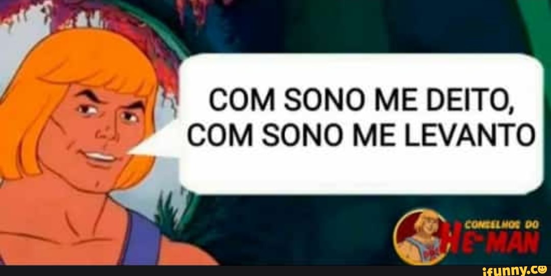 COM SONO ME DEITO,
"COM SONO ME LEVANTO