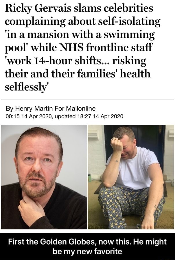 Ricky Gervais slams celebrities
complaining about self-isolating
mansion with a swimming
pool' while NHS frontline staff
'work 14-hour shifts... risking
their and
their families' health
selflessly'
By Henry Martin For Mailonline
00:15 14 Apr 2020, updated 18:27 14 Apr 2020