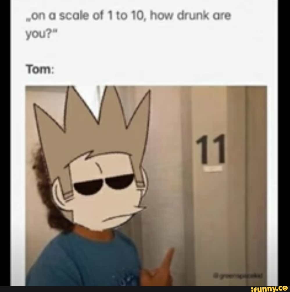 haha-the-funny-on-a-scale-of-1-to-10-how-drunk-are-you-tom-ifunny