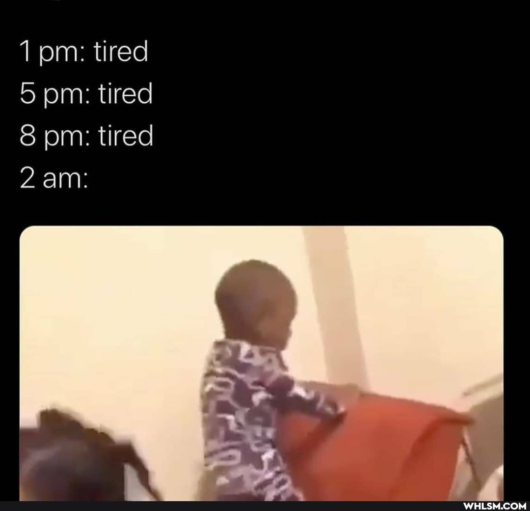 pm: tired
5 pm: tired pm: tired