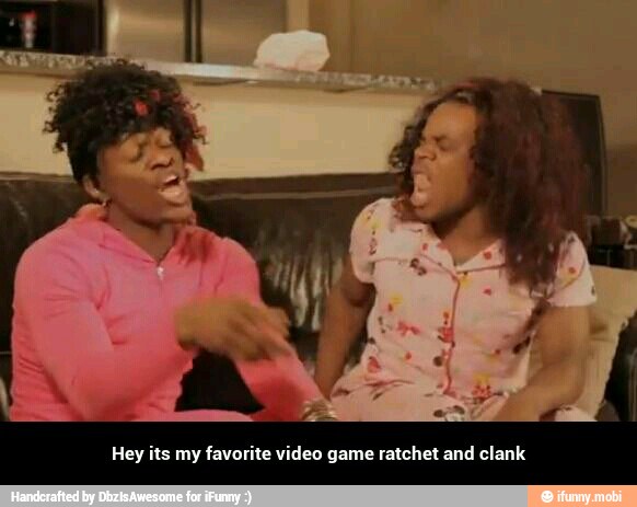 Hey its my favorite video game ratchet and clank - Hey its my favorite video game ratchet and clank