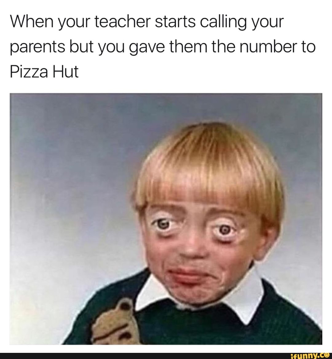 When your teacher starts calling your parents but you gave them the