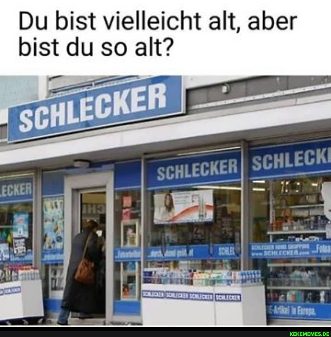 Du bist vielleicht alt, aber bist du so alt?