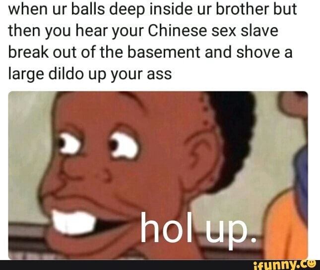 Ass balls deep Balls deep