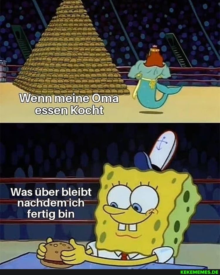 Wenn meine Oma essen Kocht
Was über bleibt I nachdemich fertig bin