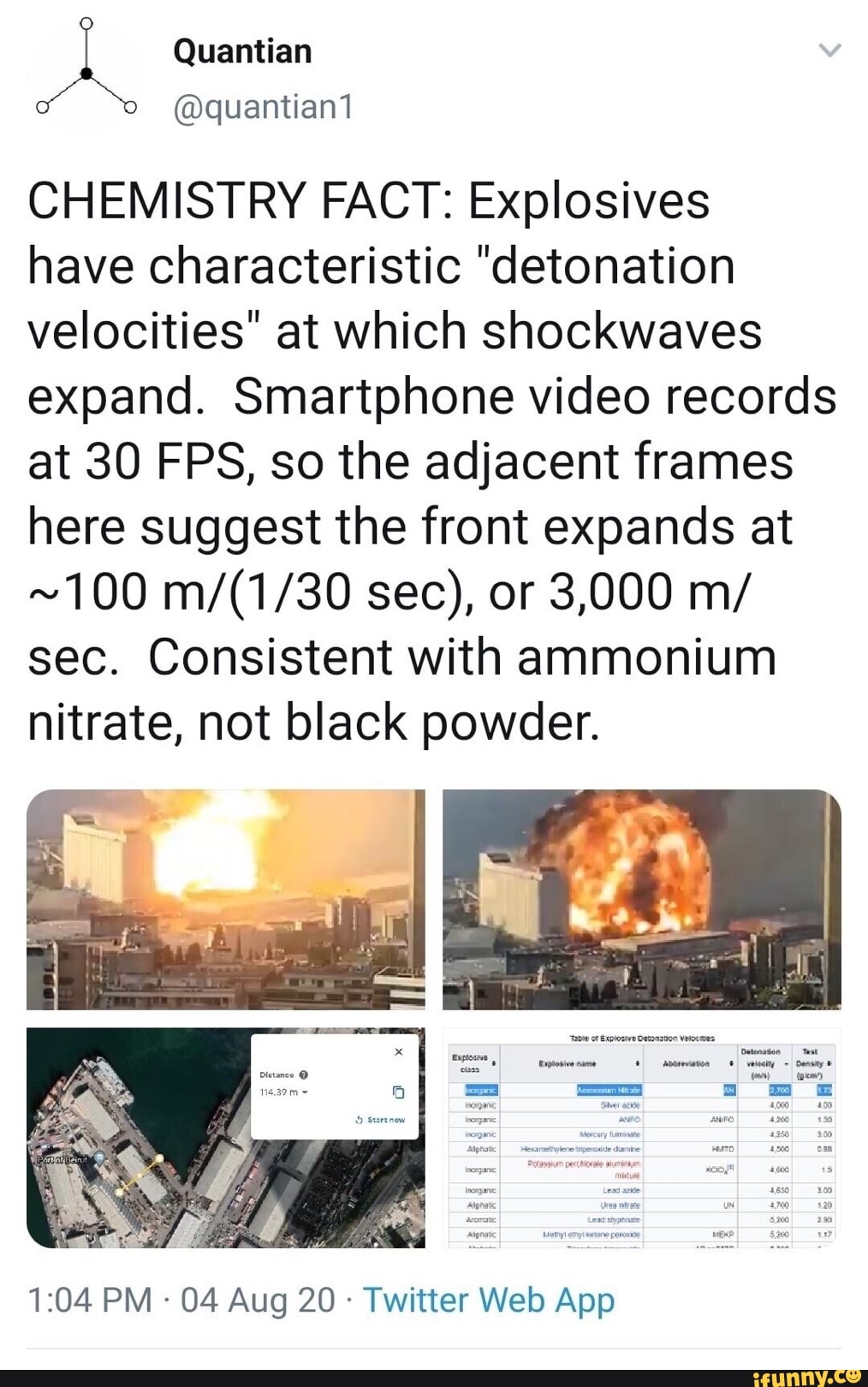 Quantian
CHEMISTRY FACT: Explosives have characteristic "detonation velocities" at which shockwaves expand. Smartphone video records at 30 FPS, so the adjacent frames here suggest the front expands at
~100 sec), or 3,000 m/ sec. Consistent with ammonium nitrate, not black powder.
