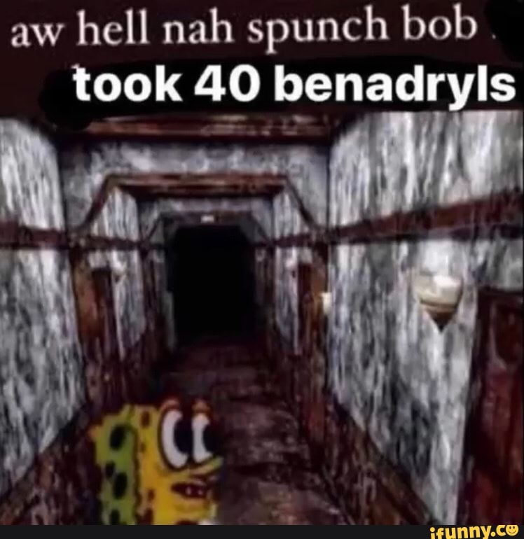 Aw Hell Nah Spunch Bob Took 40 Ifunny